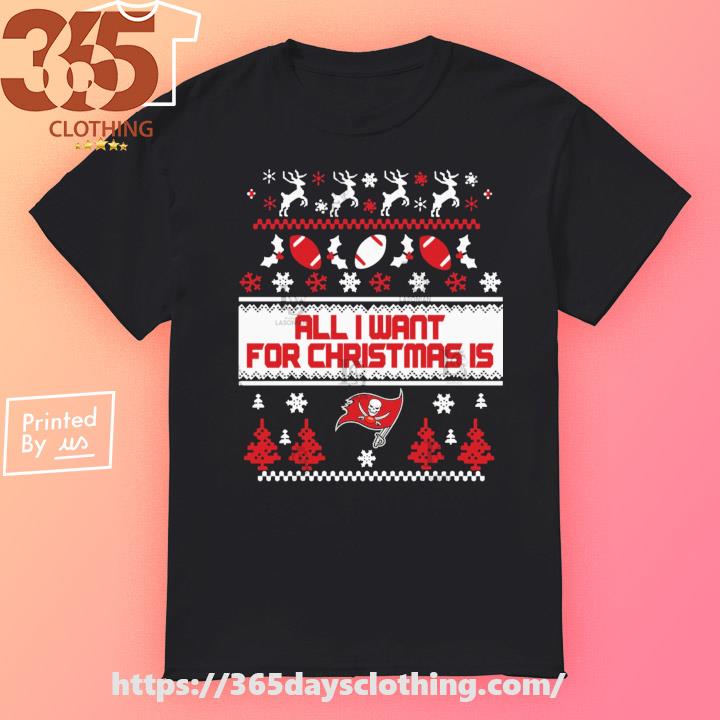 All I want for is Tampa Bay Buccaneers 2023 Ugly Christmas shirt