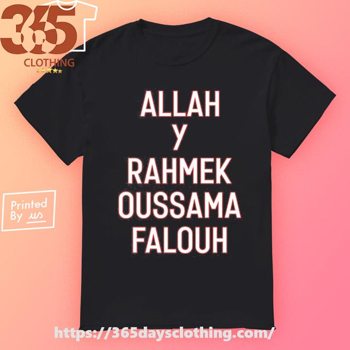 Allah Y Rahmek Oussama Falouh shirt