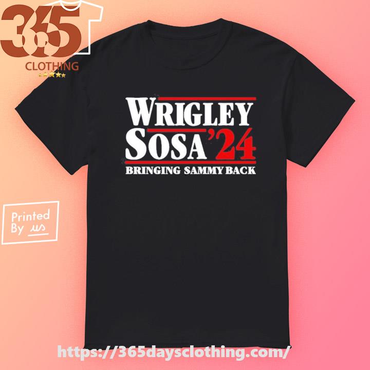Black Wrigley Sosa 24 Bringing Sammy Back shirt