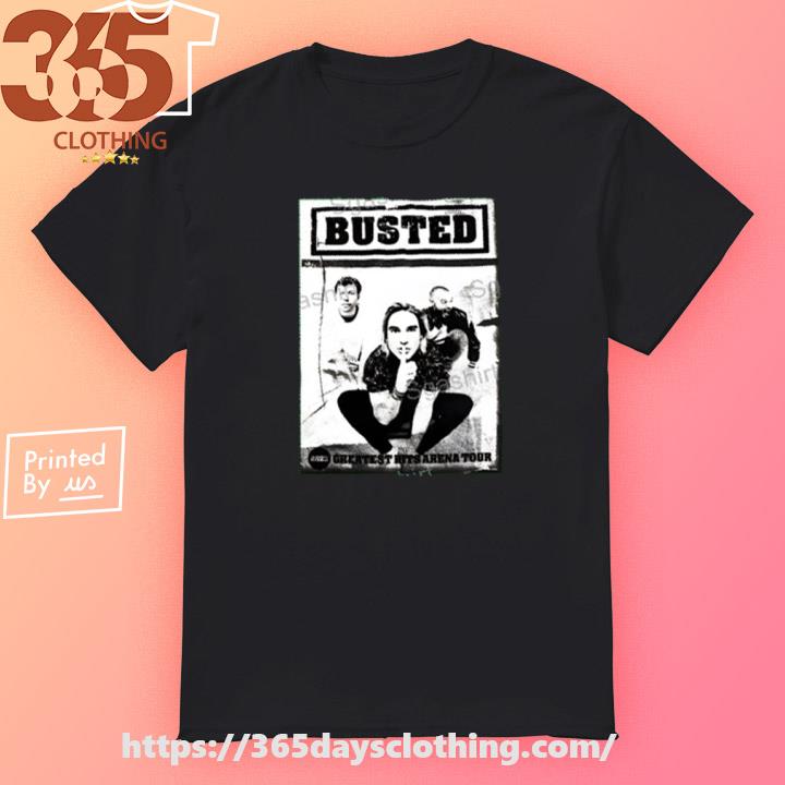 Busted Hits 2023 Tour Greatest Hits Arena Tour shirt