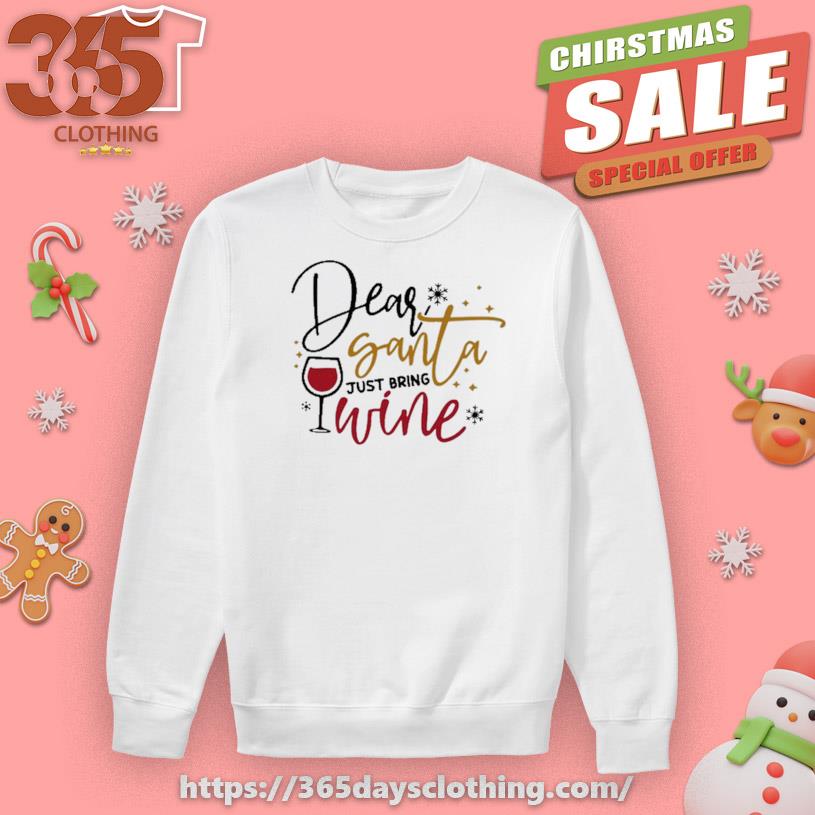 Dear Santa Just Bring Wine Snow Christmas T-shirt