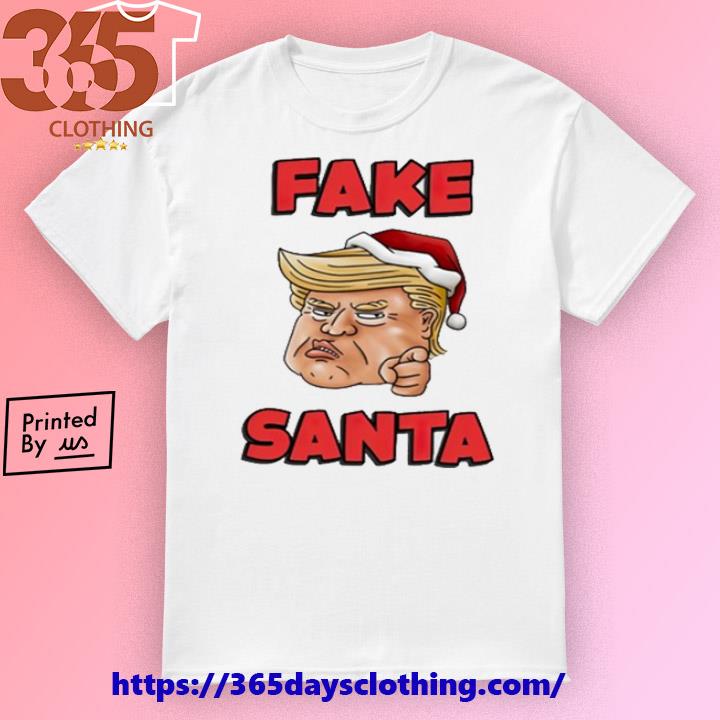Donald Trump Santa Hat Fake Santa Christmas shirt