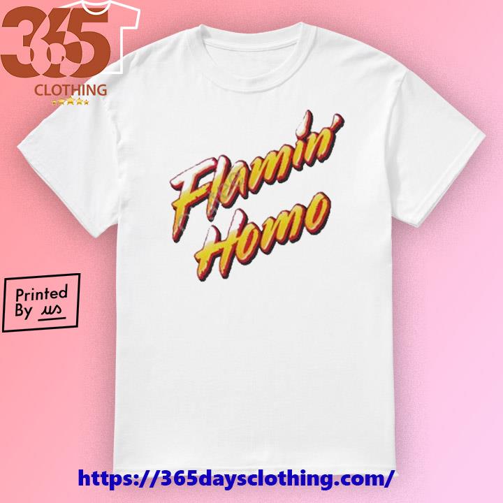 Flamin’ Homo Words Art shirt
