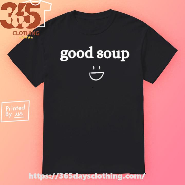 Good Soup New T-shirt