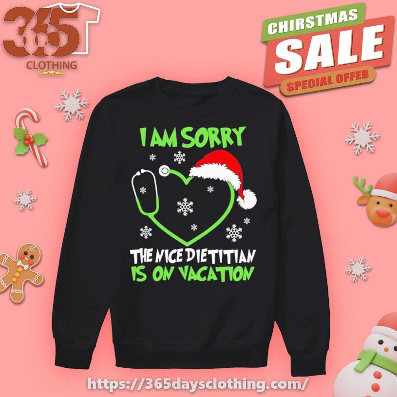 I am sorry the nice Dietitian is on Vacation Merry Christmas 2023 T-shirt