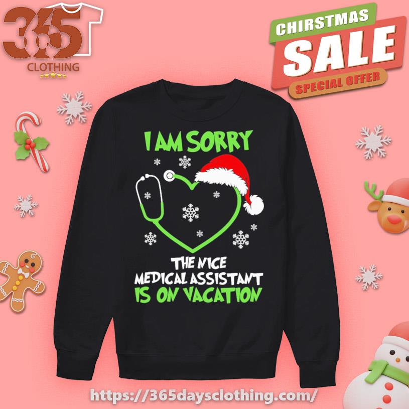 I am sorry the nice Medical Assistant is on Vacation Merry Christmas 2023 T-shirt