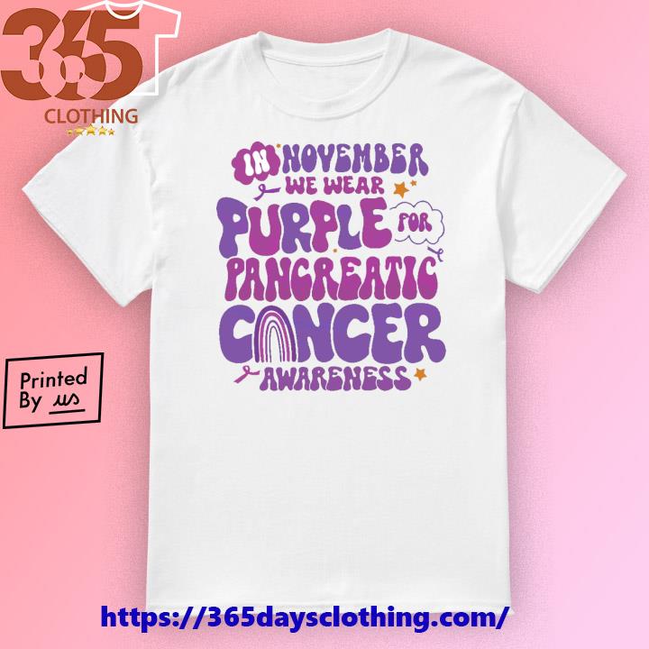 In November We Wear Purple For Pancreatic Cancer shirt