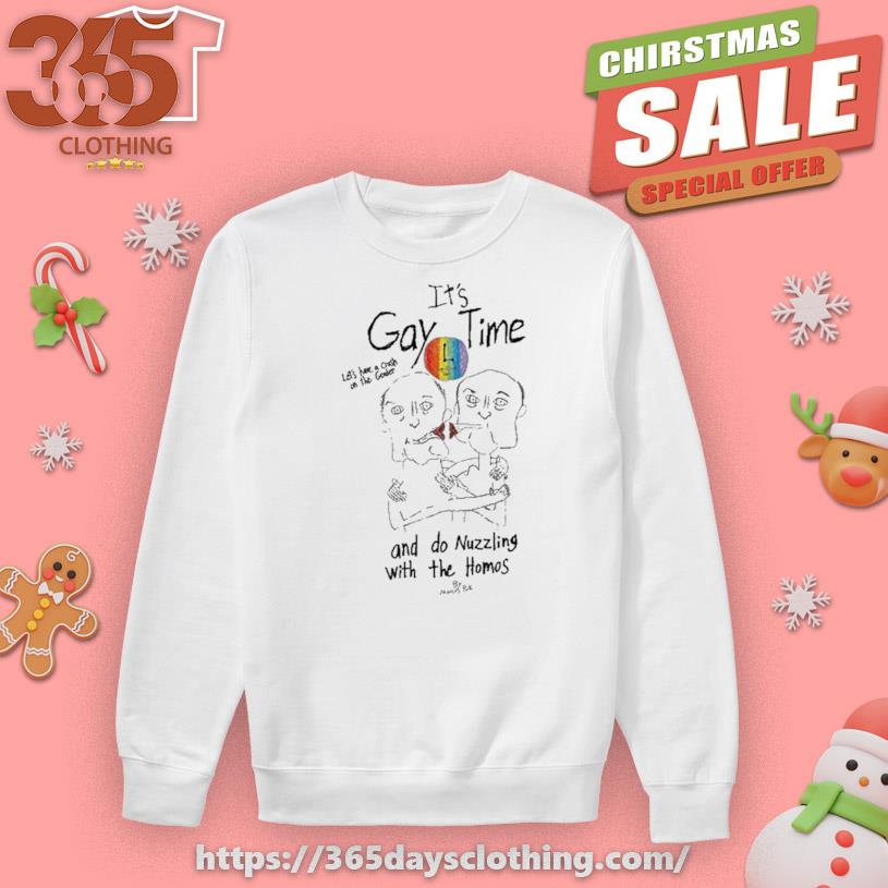 It's Gay Time Let's Have A Crush On The Gender And Do Nuzzling With The Homos T-shirt
