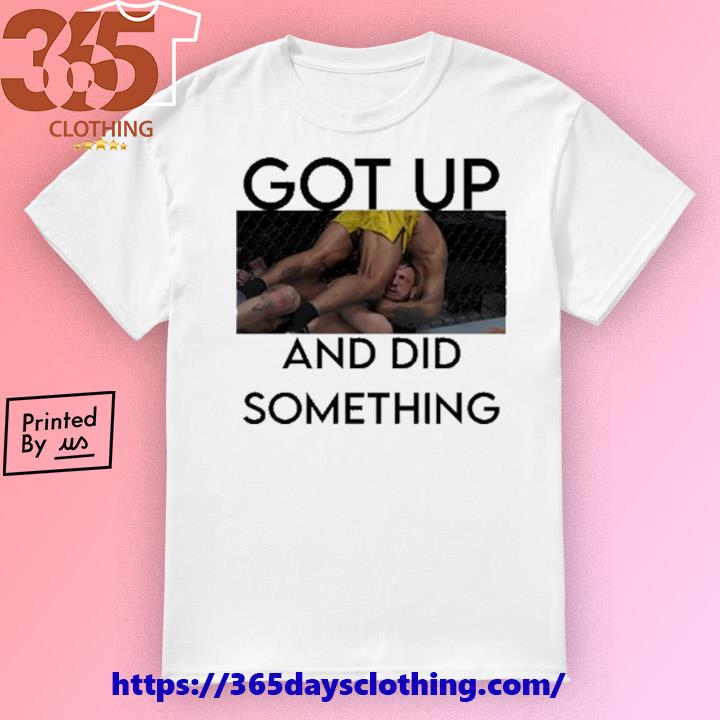 Joanderson Brito Got Up And Did Something T-shirt