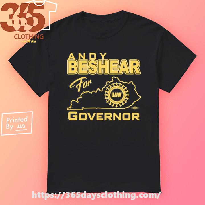 Kentucky Democrats Andy Beshear For Governor Uaw shirt