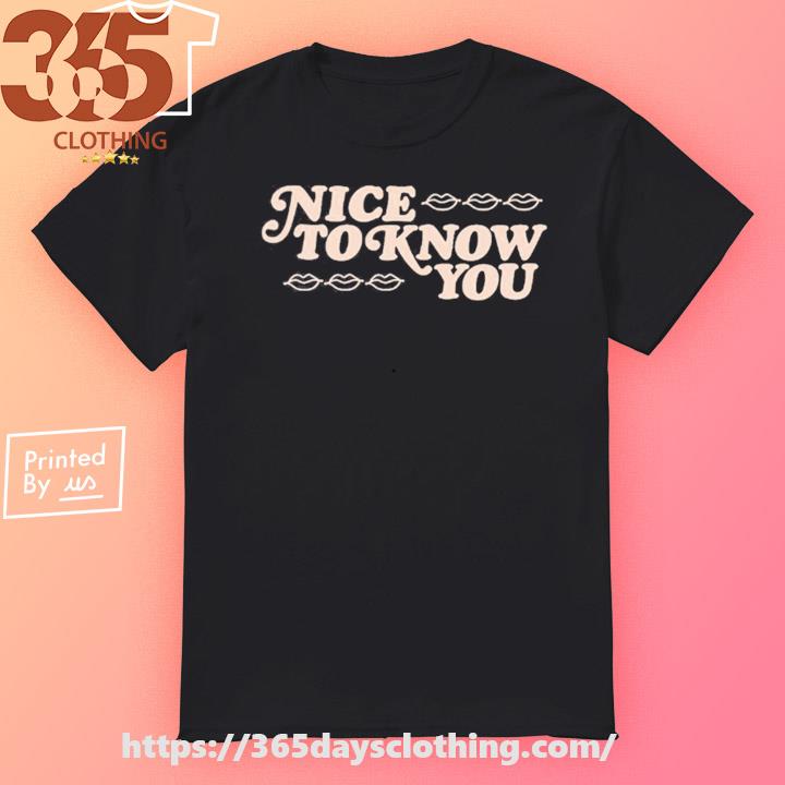 Kiss Nice To Know You T-shirt