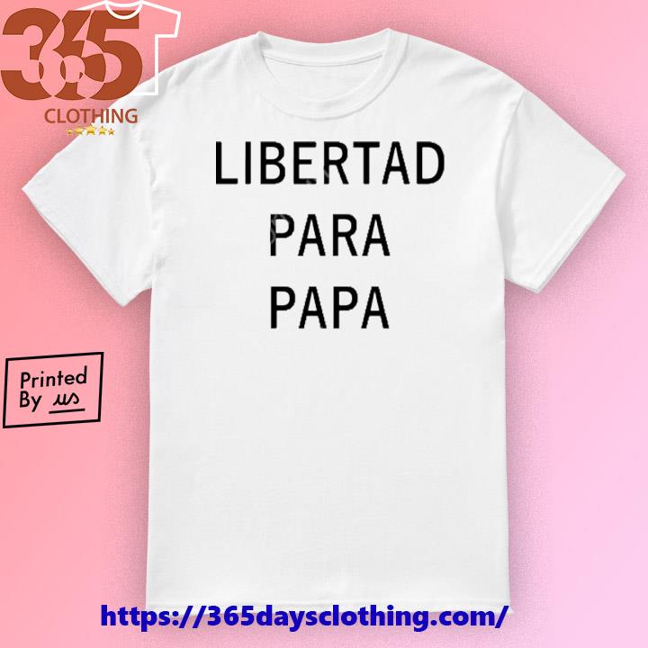 Luis Díaz Libertad Para Papa shirt