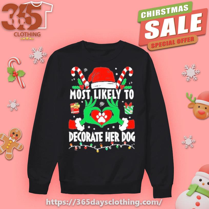 Most likely to Decorate her dog Merry Christmas 2023 sweater