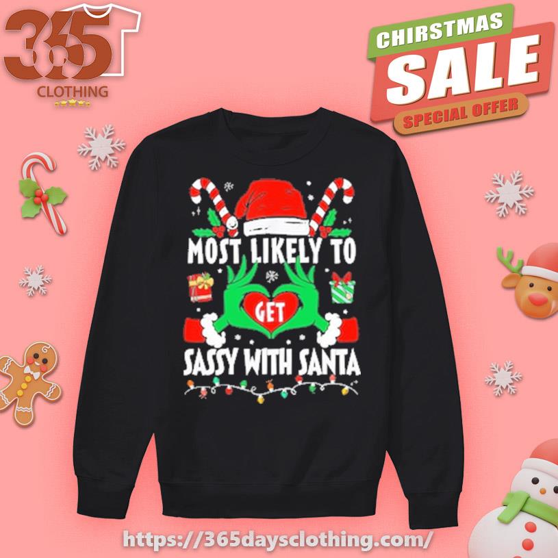 Most likely to Get Sassy With Santa Merry Christmas 2023 sweater