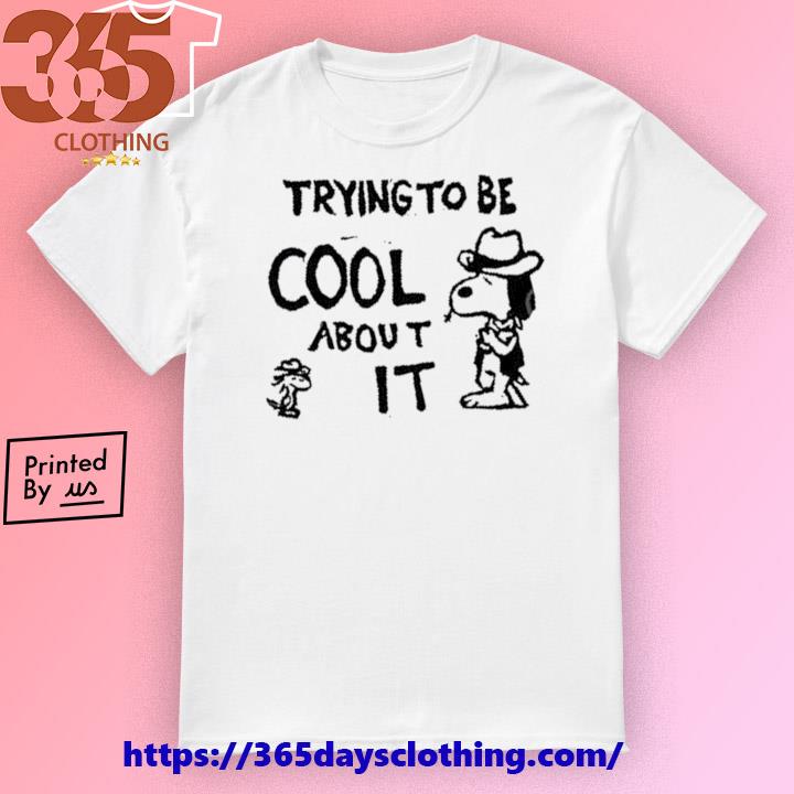 No Exit Clothing Snoopy Trying To Be Cool About It shirt