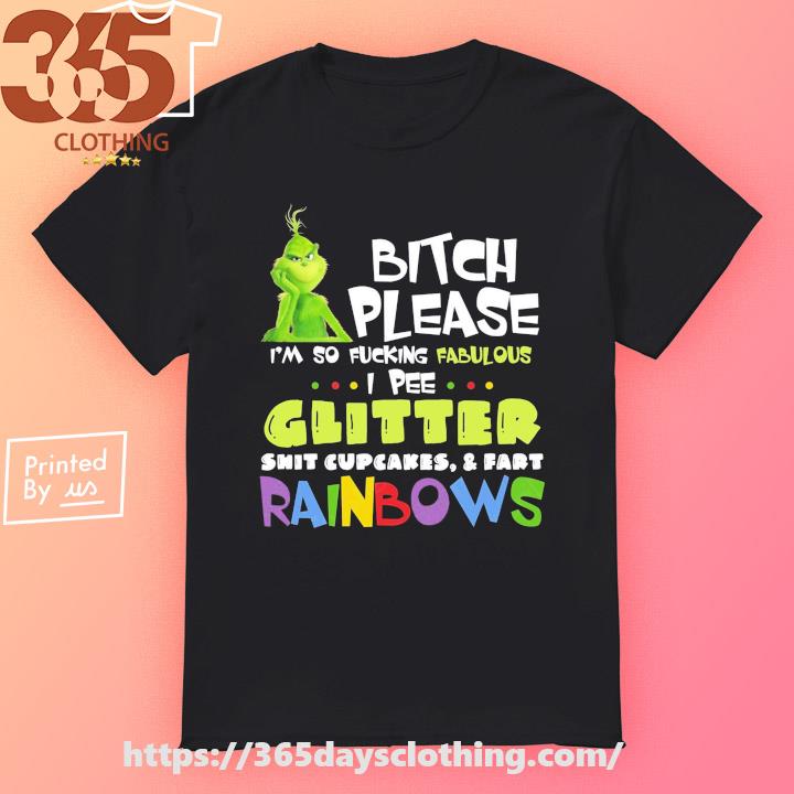 Official Grinch Bitch Please I'm So Fucking Fabulous T-shirt