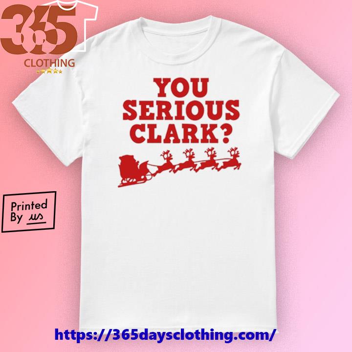 Official You Serious Clark Christmas 2023 sweater