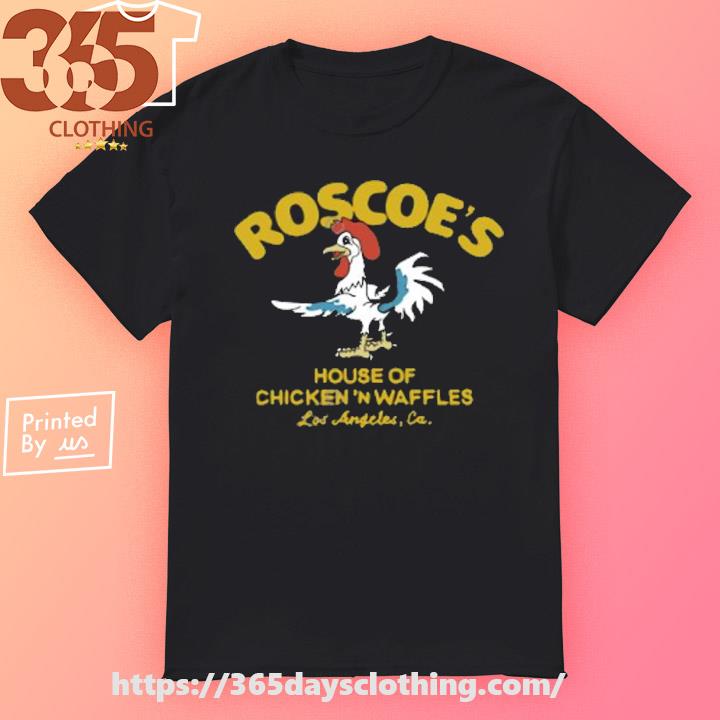 Original Roscoes House Of Chicken'n Waffles Los Angeles, CA shirt