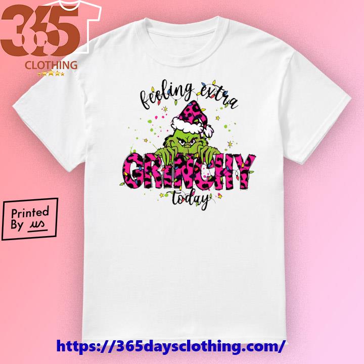 Pink Grinch Feeling Extra Grinchy Today T-shirt