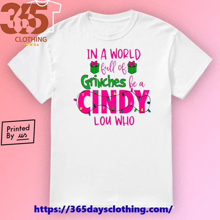 Pink Xmas Light In A World Full Of Grinches Be A Cindy Lou Who shirt