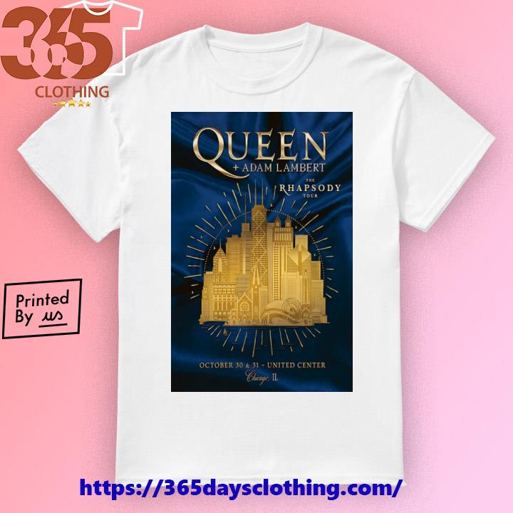 Queen and Adam Lambert The Rhapsody Tour October 30 and 31, 2023 United Center Chicago, IL poster shirt