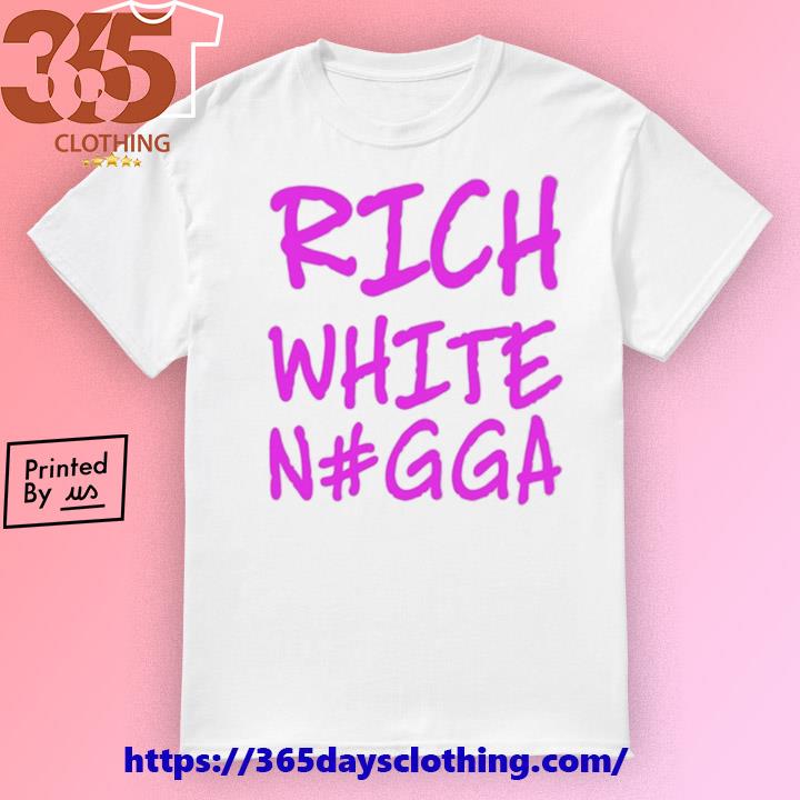Rich White Nigga T-shirt