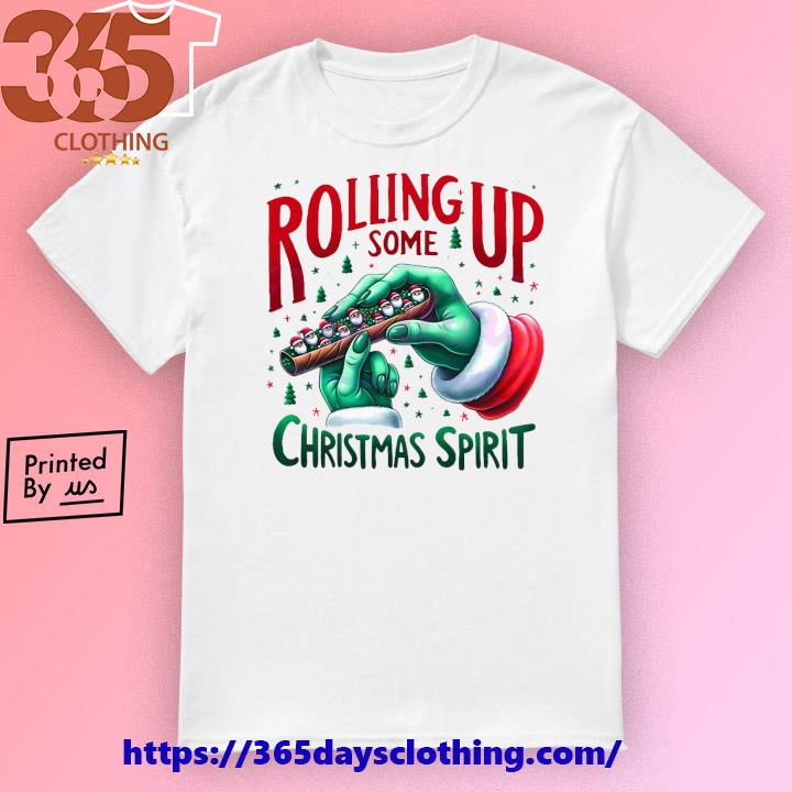 Rolling Up Some Christmas Spirit Grinch Hand shirt