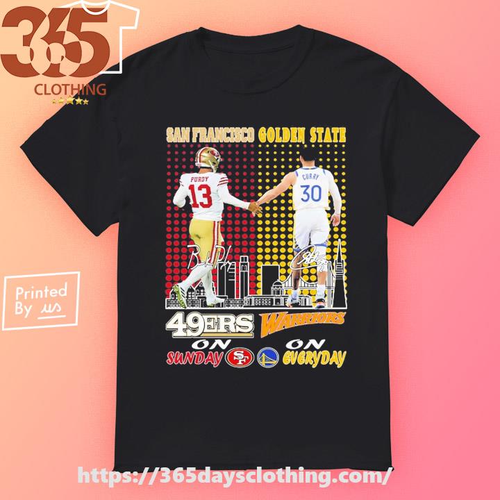 San Francisco 46ers On Sunday And Golden State Warriors On Everyday Signatures T-shirt
