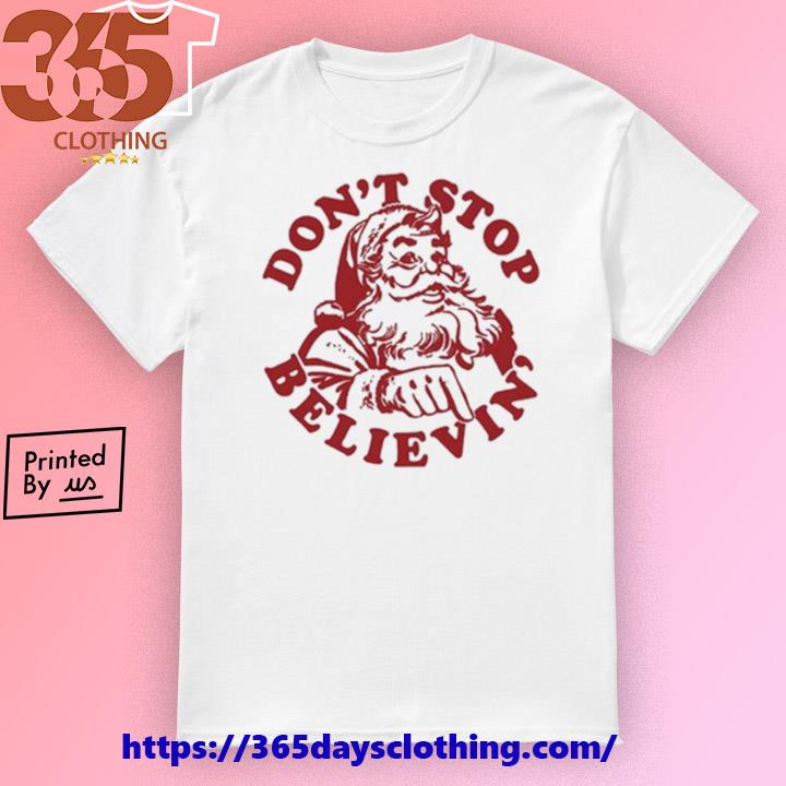 Santa Don’T Stop Believin’ Merry Christmas 2023 shirt