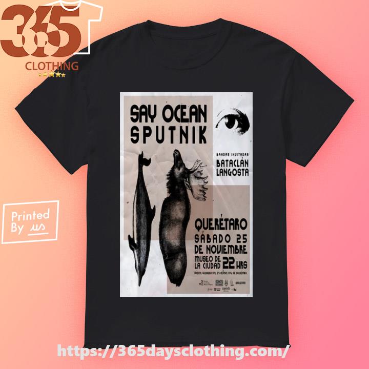 Say Ocean Museo De La Ciudad November 25, 2023 poster shirt