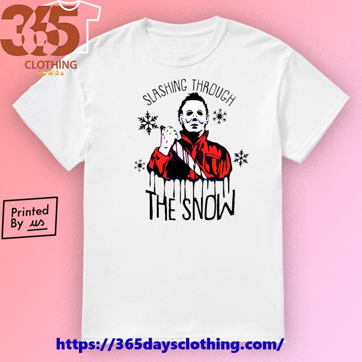 Slashin Through The Snow Michael Myers shirt