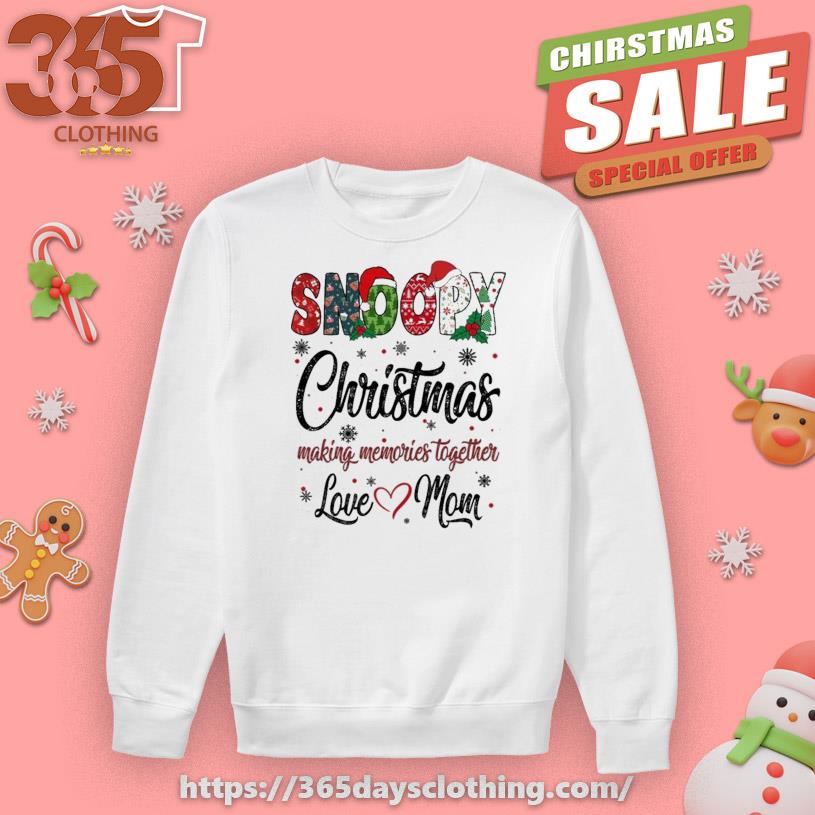 Snoopy Christmas Making Memories Together Love Mom T-shirt