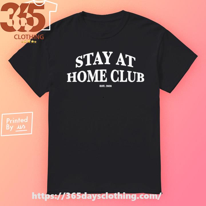 Stay At Home Club T-shirt