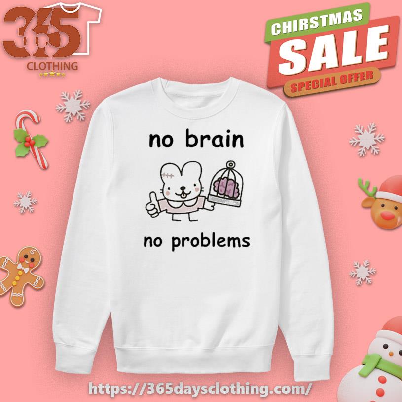 Stinkykatie No Brain No Problems T-shirt