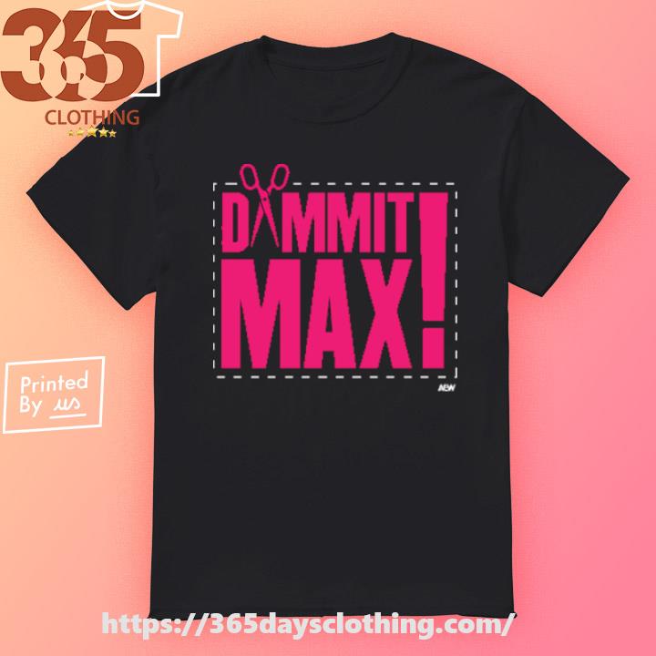 The Acclaimed Dammit Max shirt