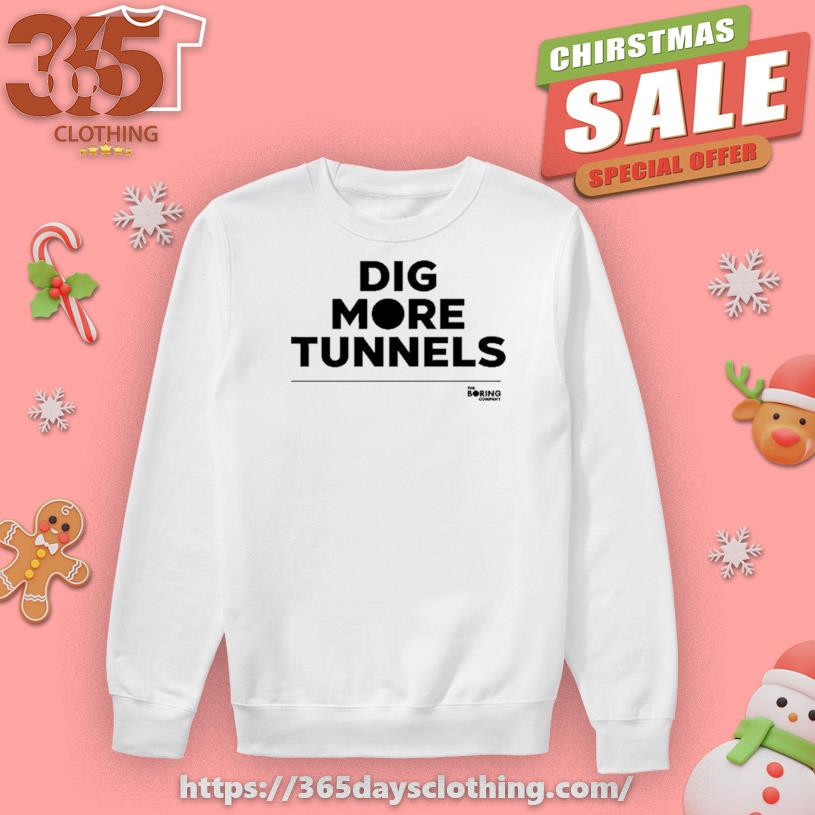 The Boring Company Dig More Tunnels T-shirt