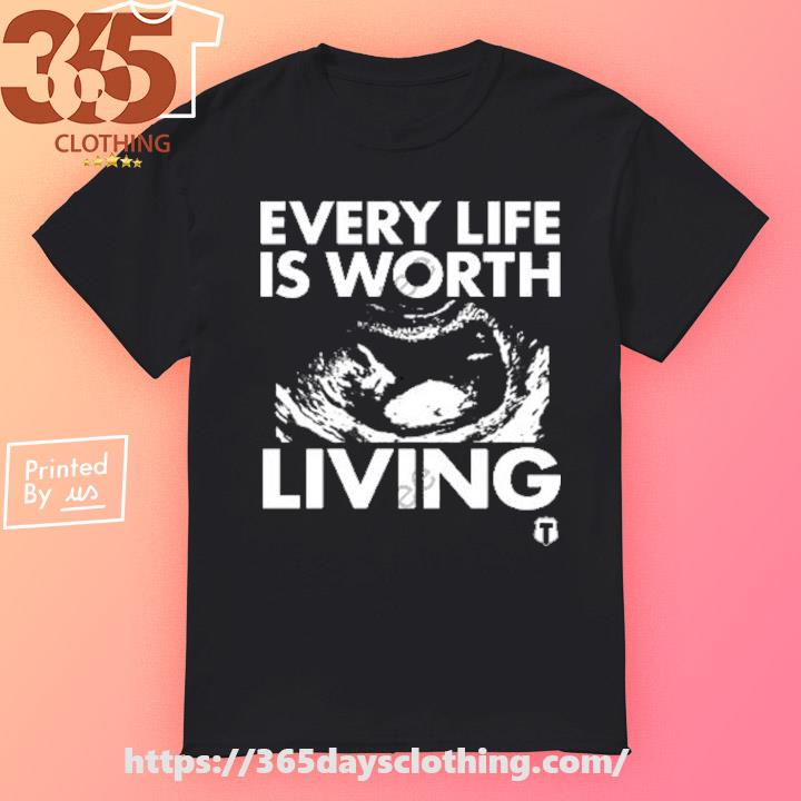 The Officer Tatum Every Life Is Worth Living shirt