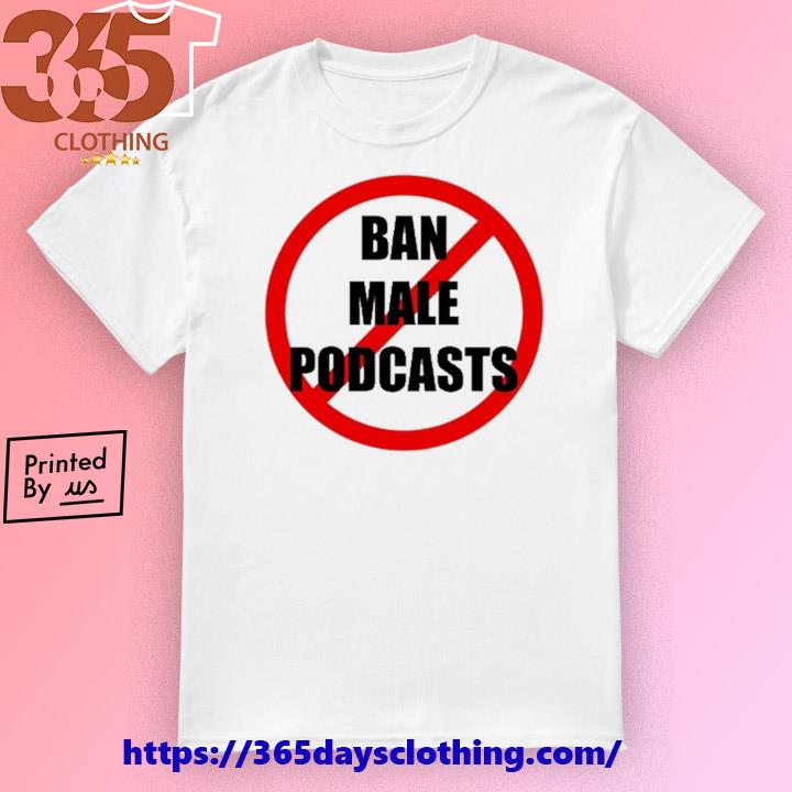 VIBE2K Ban Male Podcasts shirt