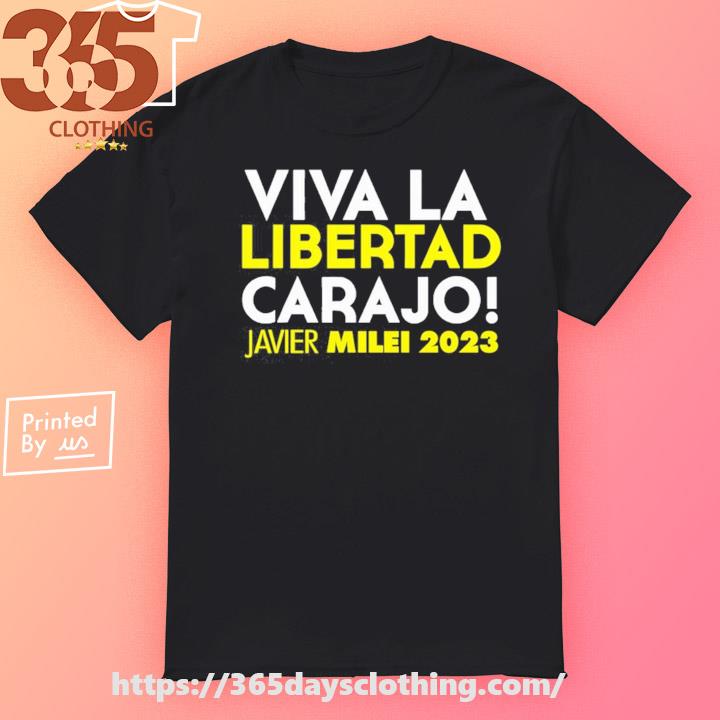 Viva La Libertad Carajo Javier Milei 2023 T-shirt