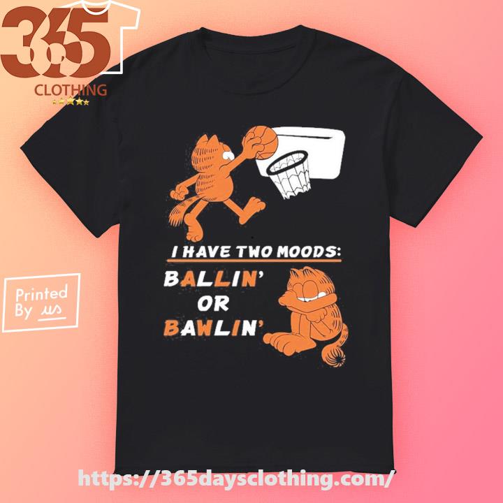 Wario64 I Have Two Moods Bawlin' And Ballin' shirt