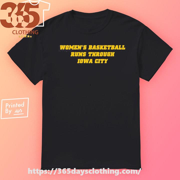 Women's Basketball Runs Through Iowa City shirt