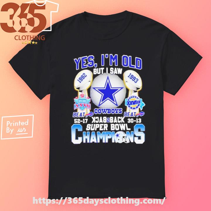 Yes I’m Old But I Saw Dallas Cowboys Back 2 Back Super Bowl Champions T-shirt