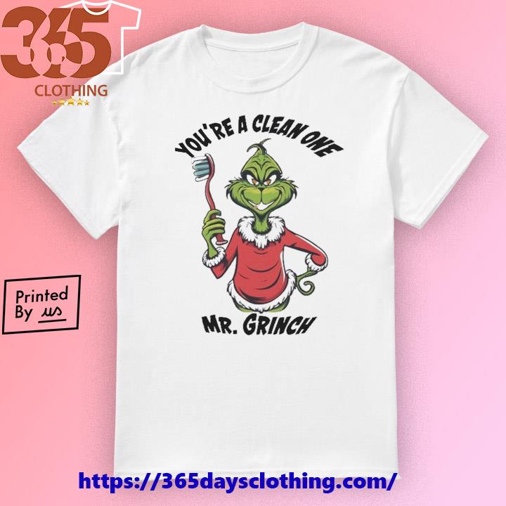 You're Clean one Mr Grinch 2023 T-shirt